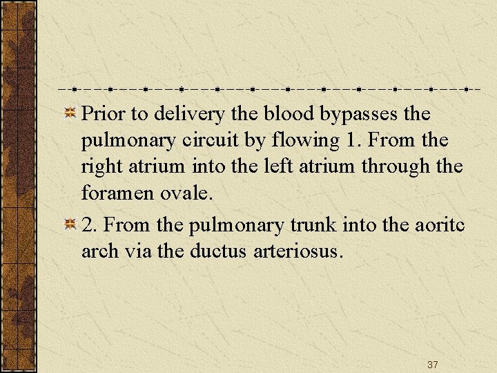 Prior to delivery the blood bypasses the pulmonary circuit by flowing 1. From the