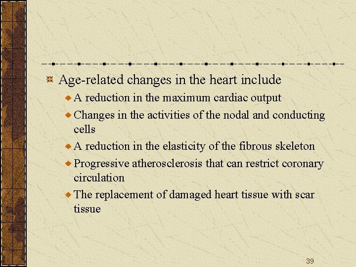 Age-related changes in the heart include A reduction in the maximum cardiac output Changes