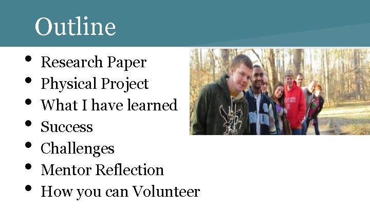 Outline • • Research Paper Physical Project What I have learned Success Challenges Mentor
