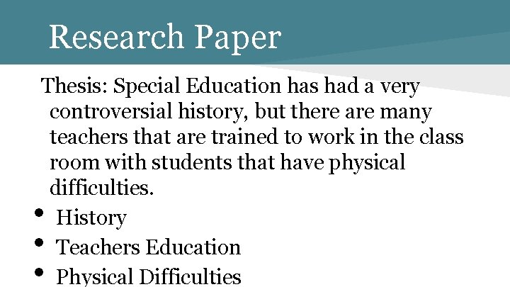 Research Paper Thesis: Special Education has had a very controversial history, but there are