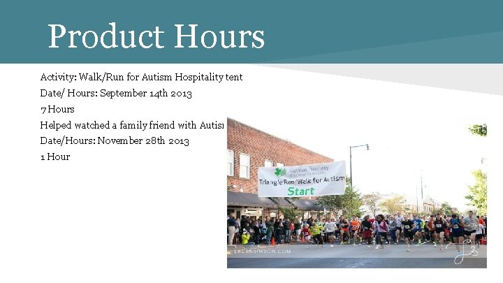 Product Hours Activity: Walk/Run for Autism Hospitality tent Date/ Hours: September 14 th 2013