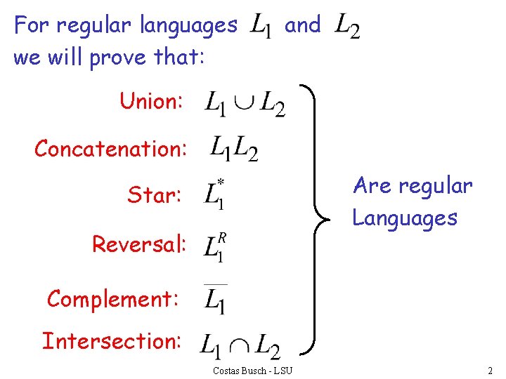 For regular languages we will prove that: and Union: Concatenation: Are regular Languages Star:
