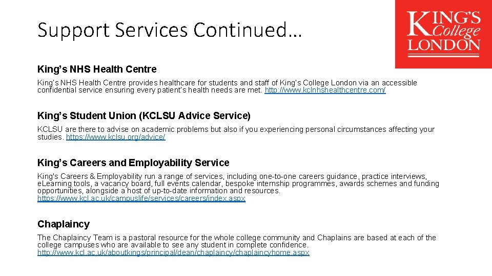 Support Services Continued… King’s NHS Health Centre provides healthcare for students and staff of