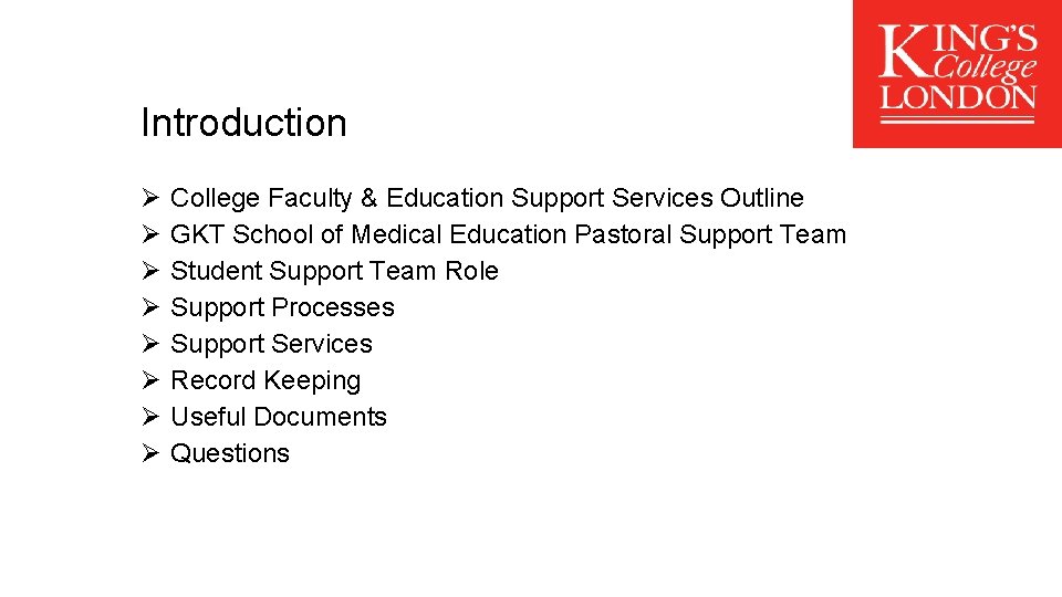 Introduction Ø Ø Ø Ø College Faculty & Education Support Services Outline GKT School