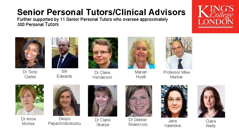 Senior Personal Tutors/Clinical Advisors Further supported by 11 Senior Personal Tutors who oversee approximately