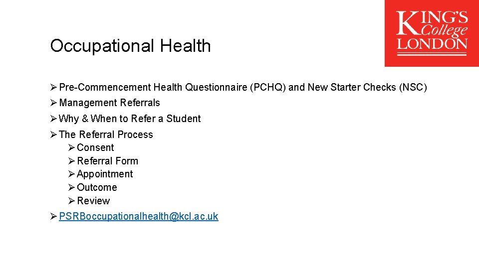 Occupational Health Ø Pre-Commencement Health Questionnaire (PCHQ) and New Starter Checks (NSC) Ø Management