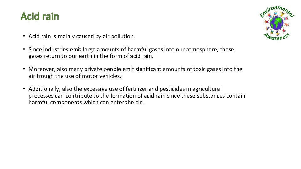 Acid rain • Acid rain is mainly caused by air pollution. • Since industries