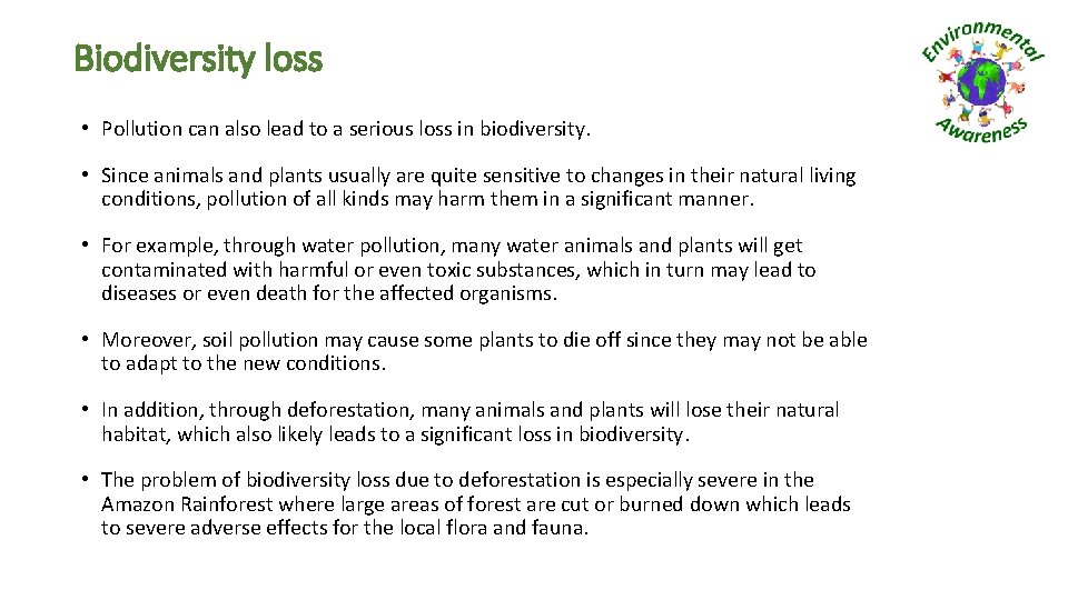 Biodiversity loss • Pollution can also lead to a serious loss in biodiversity. •