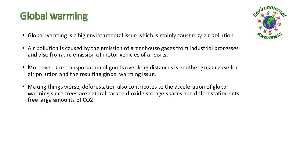 Global warming • Global warming is a big environmental issue which is mainly caused