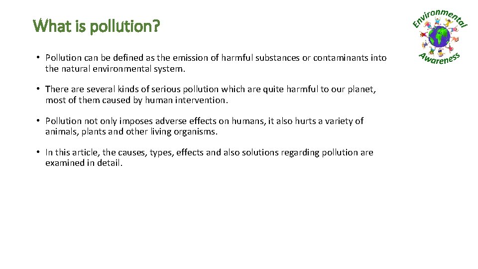 What is pollution? • Pollution can be defined as the emission of harmful substances