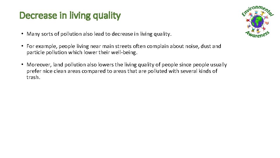 Decrease in living quality • Many sorts of pollution also lead to decrease in