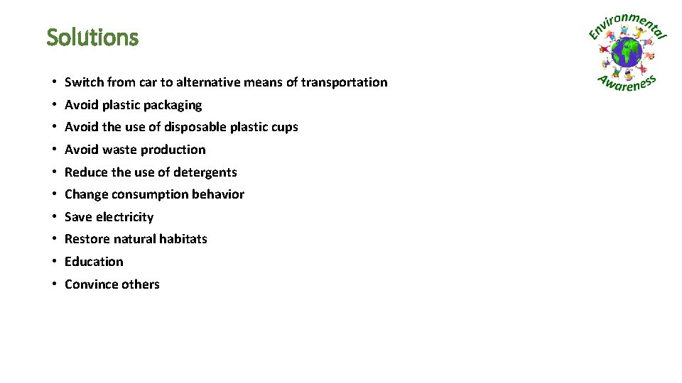 Solutions • Switch from car to alternative means of transportation • Avoid plastic packaging