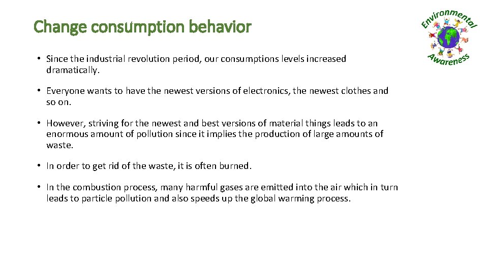 Change consumption behavior • Since the industrial revolution period, our consumptions levels increased dramatically.