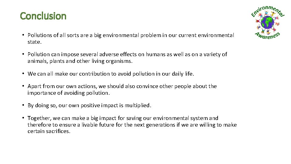 Conclusion • Pollutions of all sorts are a big environmental problem in our current