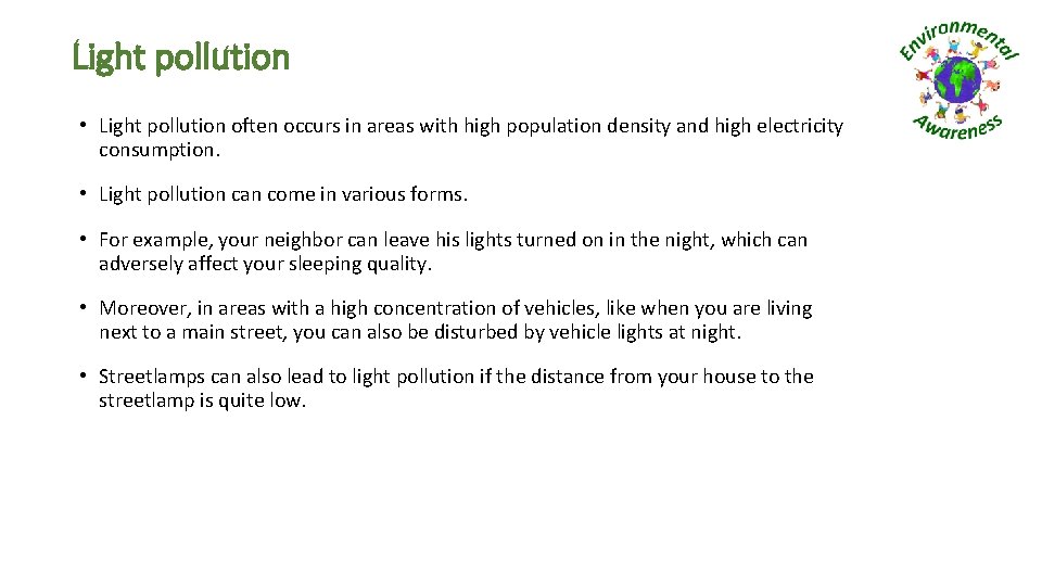Light pollution • Light pollution often occurs in areas with high population density and