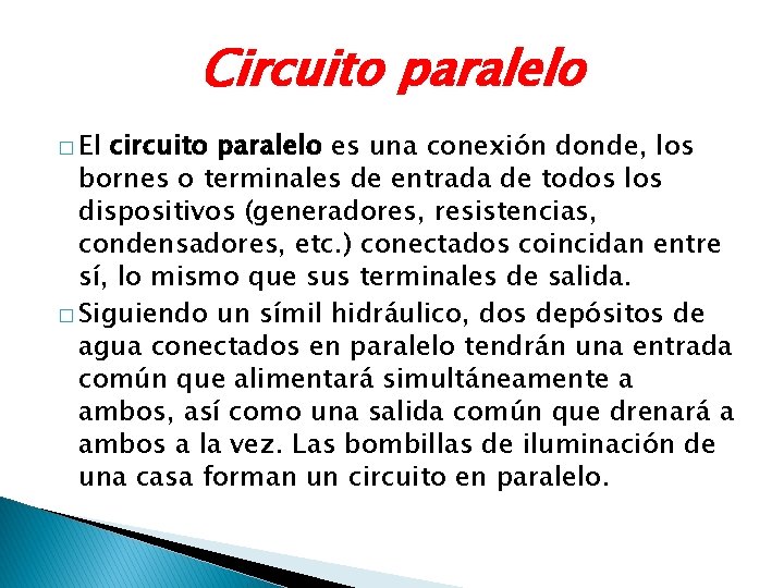 Circuito paralelo � El circuito paralelo es una conexión donde, los bornes o terminales