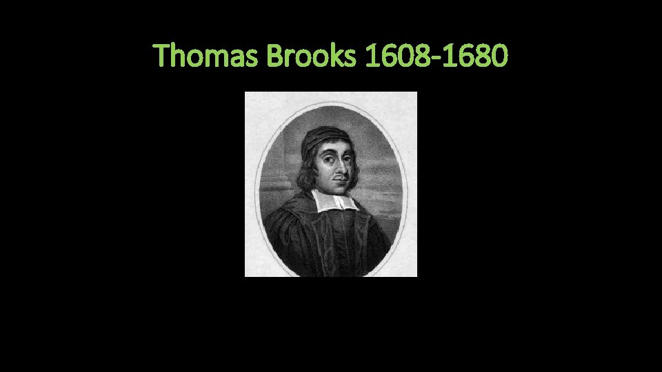 Thomas Brooks 1608 -1680 
