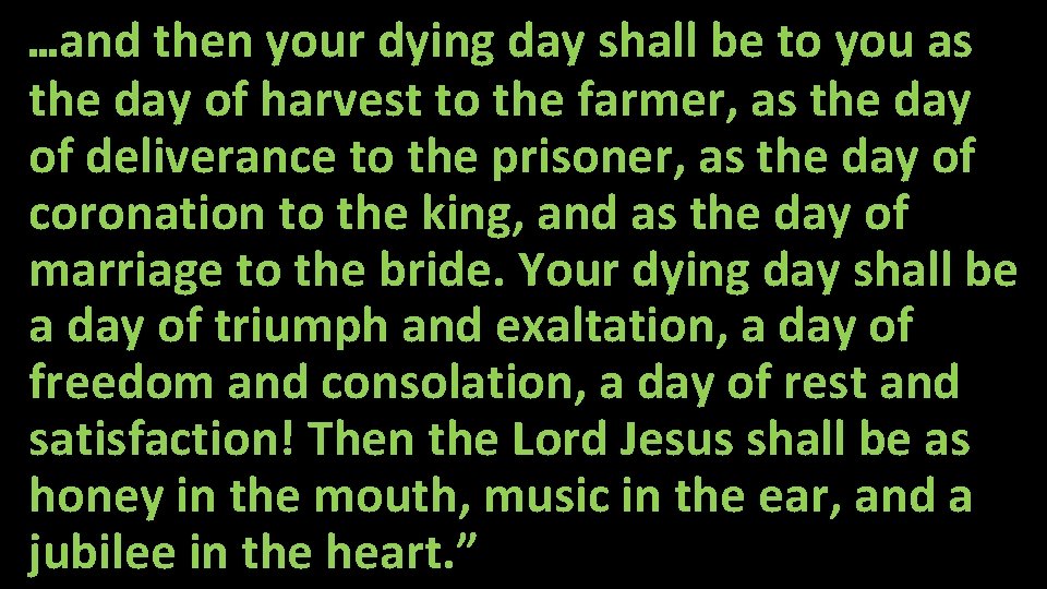 …and then your dying day shall be to you as the day of harvest