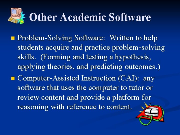 Other Academic Software Problem-Solving Software: Written to help students acquire and practice problem-solving skills.