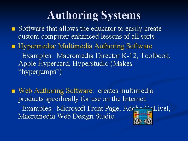 Authoring Systems n n n Software that allows the educator to easily create custom