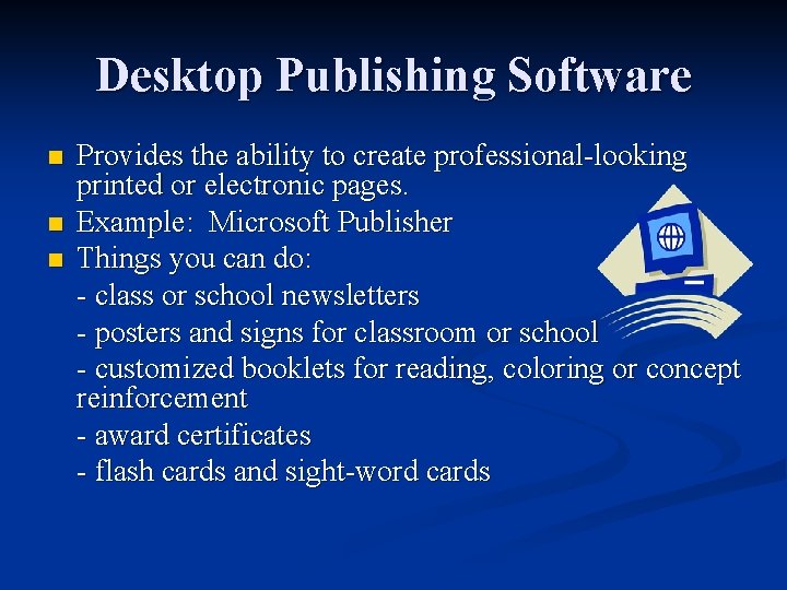 Desktop Publishing Software n n n Provides the ability to create professional-looking printed or