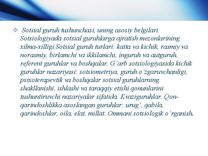 v Sotsial guruh tushunchasi, uning asosiy belgilari. Sotsiologiyada sotsial guruhlarga ajratish mezonlarining xilma-xilligi Sotsial