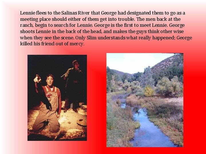Lennie flees to the Salinas River that George had designated them to go as