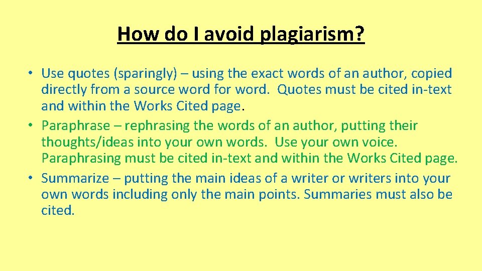 How do I avoid plagiarism? • Use quotes (sparingly) – using the exact words