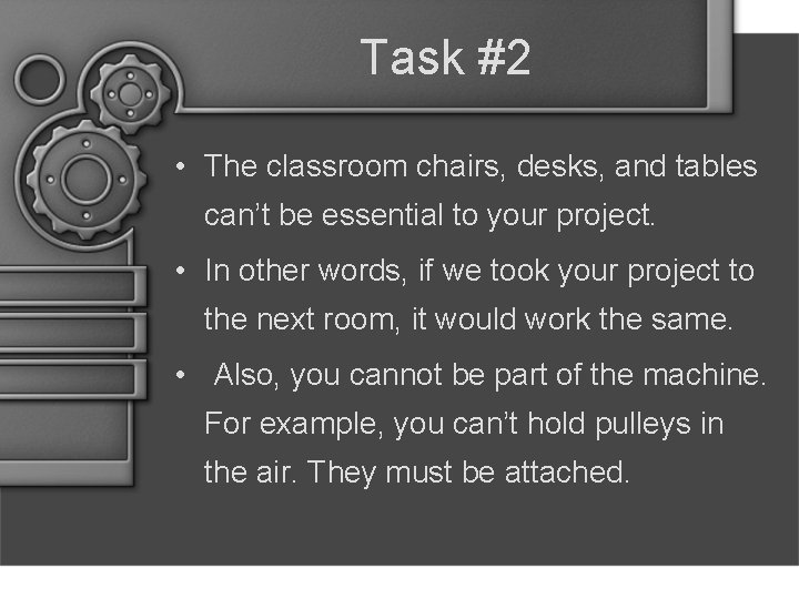 Task #2 • The classroom chairs, desks, and tables can’t be essential to your