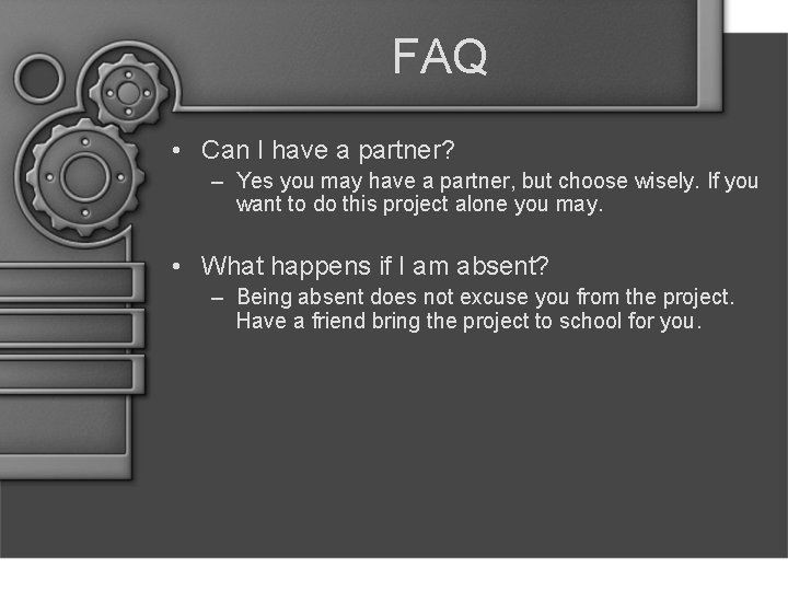 FAQ • Can I have a partner? – Yes you may have a partner,