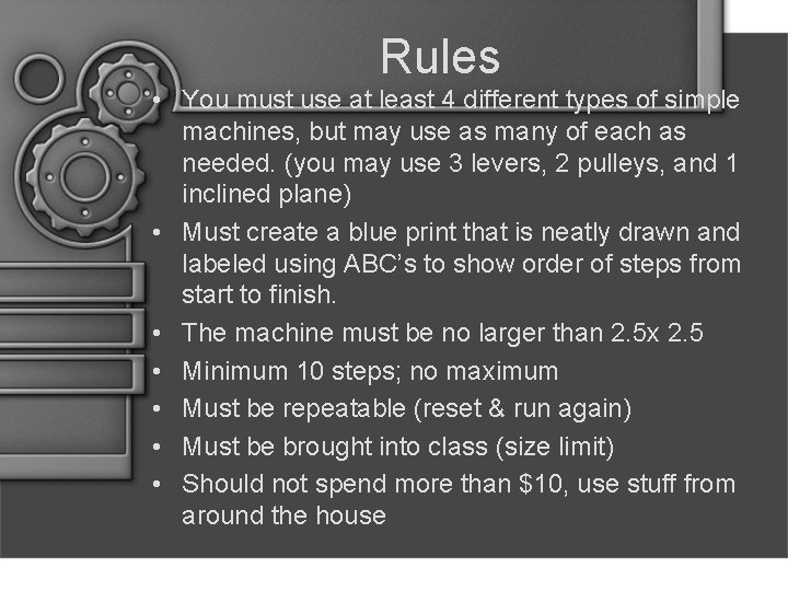 Rules • You must use at least 4 different types of simple machines, but