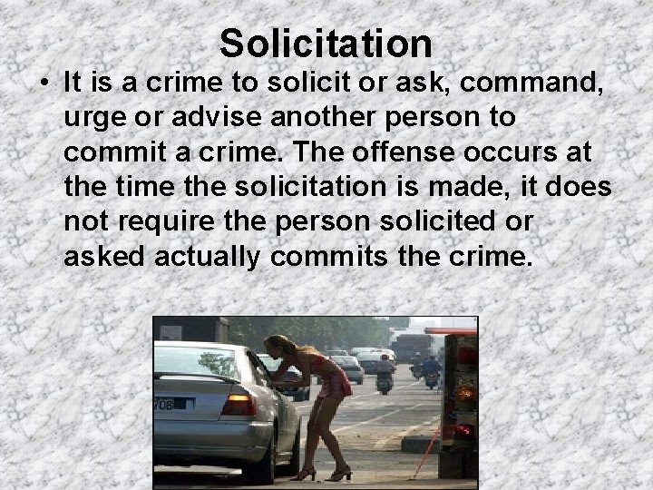 Solicitation • It is a crime to solicit or ask, command, urge or advise