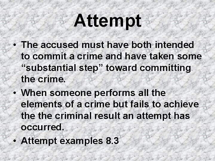 Attempt • The accused must have both intended to commit a crime and have