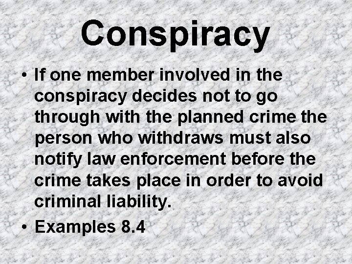 Conspiracy • If one member involved in the conspiracy decides not to go through