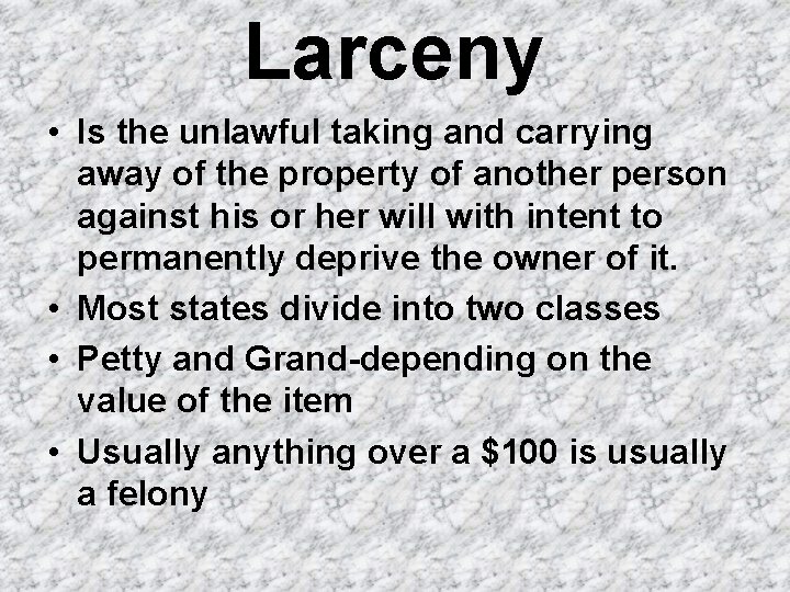 Larceny • Is the unlawful taking and carrying away of the property of another