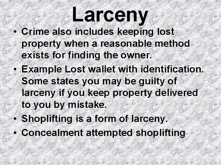 Larceny • Crime also includes keeping lost property when a reasonable method exists for