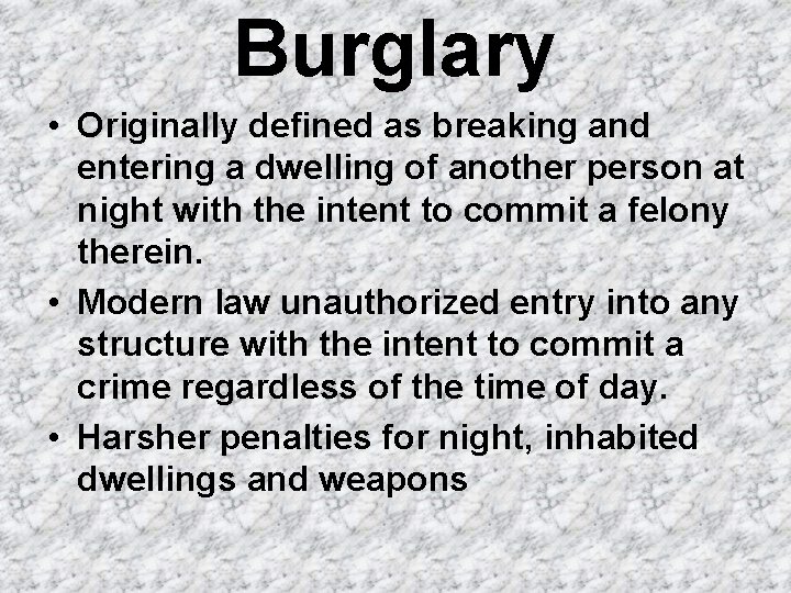 Burglary • Originally defined as breaking and entering a dwelling of another person at