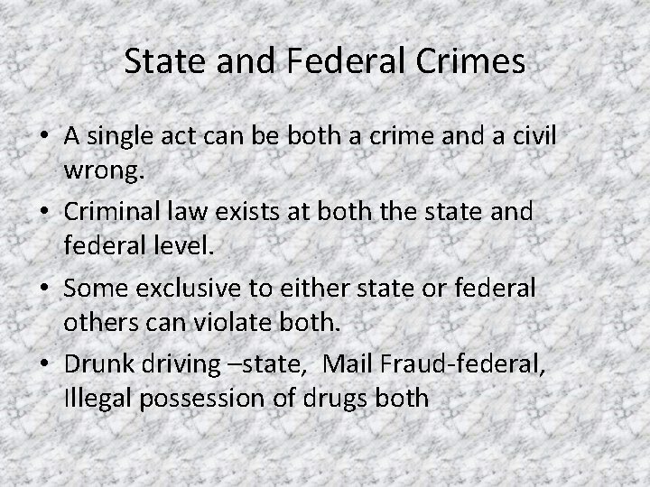 State and Federal Crimes • A single act can be both a crime and