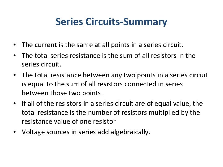 Series Circuits-Summary • The current is the same at all points in a series