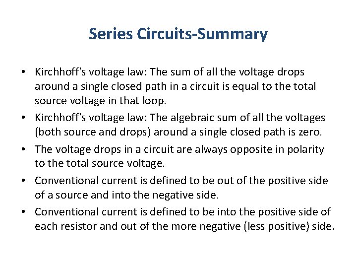 Series Circuits-Summary • Kirchhoff's voltage law: The sum of all the voltage drops around