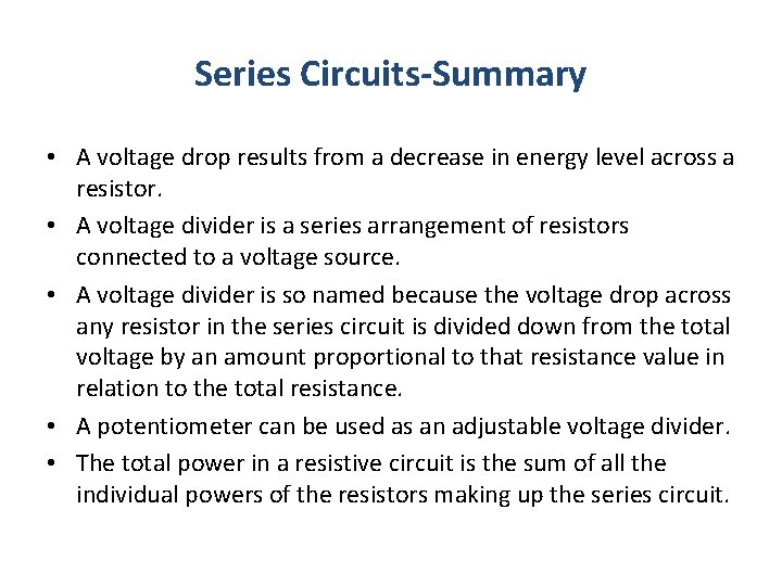 Series Circuits-Summary • A voltage drop results from a decrease in energy level across