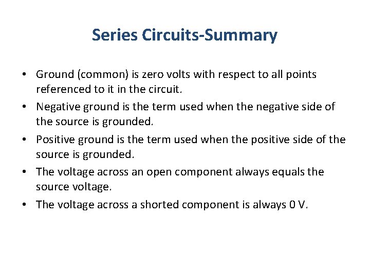 Series Circuits-Summary • Ground (common) is zero volts with respect to all points referenced