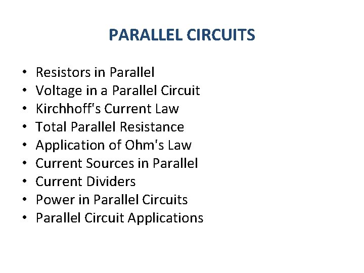 PARALLEL CIRCUITS • • • Resistors in Parallel Voltage in a Parallel Circuit Kirchhoff's