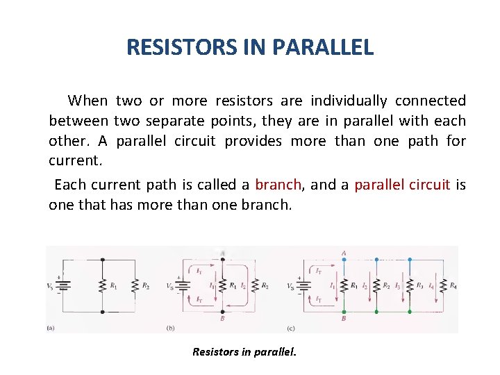 RESISTORS IN PARALLEL When two or more resistors are individually connected between two separate