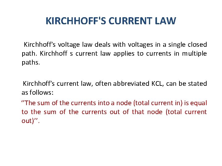 KIRCHHOFF'S CURRENT LAW Kirchhoff's voltage law deals with voltages in a single closed path.
