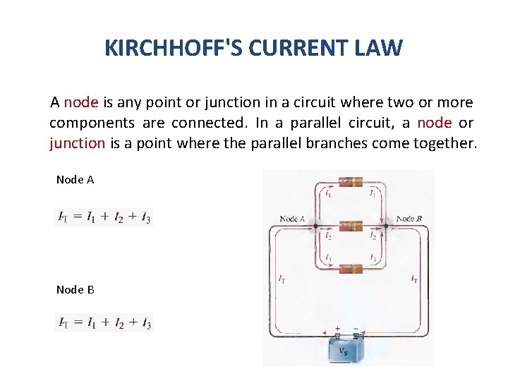 KIRCHHOFF'S CURRENT LAW A node is any point or junction in a circuit where