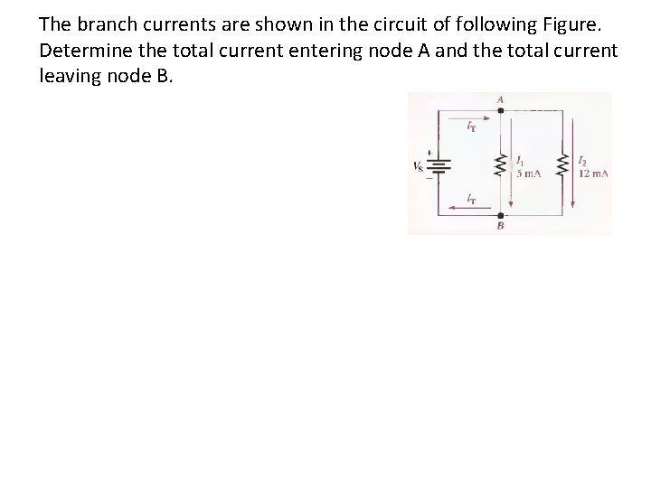 The branch currents are shown in the circuit of following Figure. Determine the total