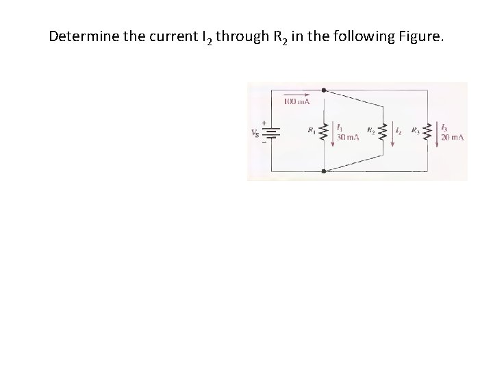 Determine the current I 2 through R 2 in the following Figure. 