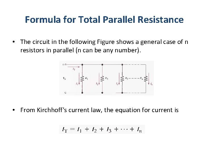 Formula for Total Parallel Resistance • The circuit in the following Figure shows a