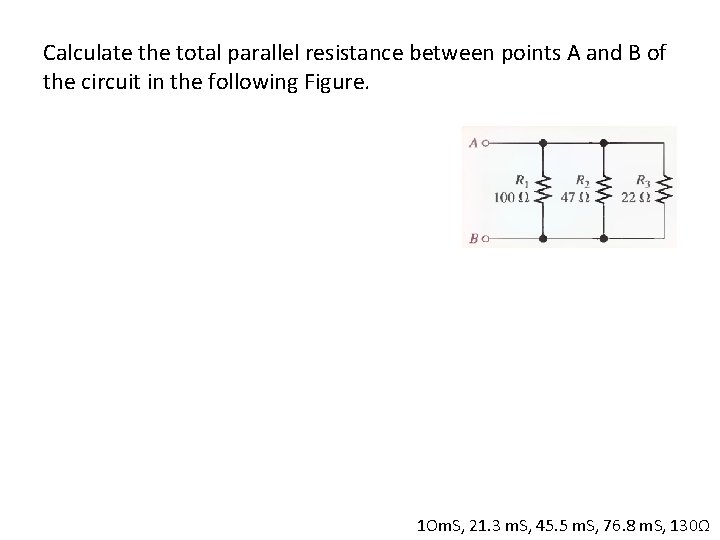 Calculate the total parallel resistance between points A and B of the circuit in